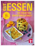 Cover: Gut essen bei Fruktoseunvertr&auml;glichkeit - Stiftung Warentest