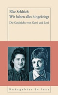 Cover: Wir haben alles hingekriegt. Gerti und Leni - Henselowsky u. Boschmann