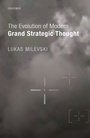 Cover: The Evolution of Modern Grand Strategic Thought - OUP eBook