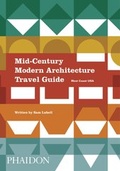 Cover: Mid-Century Modern Architecture Travel Guide: West Coast USA - Phaidon Press Ltd