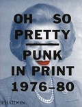 Cover: Oh So Pretty: Punk in Print 1976-1980 - Phaidon Press Ltd