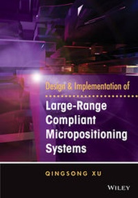 Enlarge image Cover: Design and Implementation of Large-Range Compliant Micropositioning Systems - Wiley