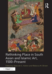 Abbildung von: Rethinking Place in South Asian and Islamic Art, 1500-Present - Routledge