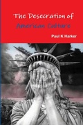 Cover: The Desecration of American Culture - Lulu.com