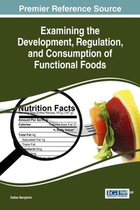 Enlarge image Cover: Examining the Development, Regulation, and Consumption of Functional Foods - Information Science Reference
