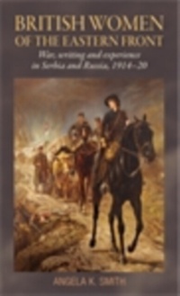 Abbildung von: British Women of the Eastern Front - Manchester University Press