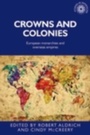 Cover: Crowns and Colonies - Manchester University Press