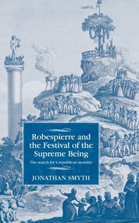 Abbildung von: Robespierre and the Festival of the Supreme Being - Manchester University Press
