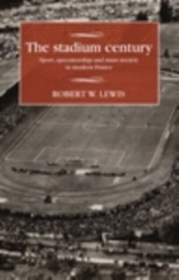 Abbildung von: The Stadium Century - Manchester University Press