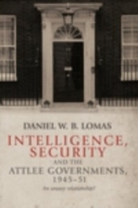 Abbildung von: Intelligence, Security and the Attlee Governments, 1945-51 - Manchester University Press