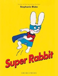 Enlarge image Cover: Super Rabbit - Gecko Press
