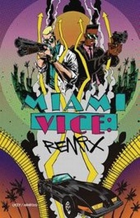 Enlarge image Cover: Miami Vice: Remix - Lion Forge, LLc, The
