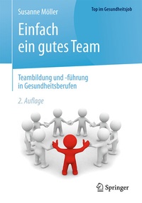 Abbildung von: Einfach ein gutes Team - Teambildung und -führung in Gesundheitsberufen - Springer