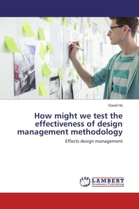 Enlarge image Cover: How might we test the effectiveness of design management methodology - LAP Lambert Academic Publishing