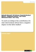 Cover: To each according to his contribution. Do state interventions always have a negative impact on the labor market? - GRIN Verlag