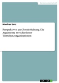 Cover: Perspektiven zur Zootierhaltung. Die Argumente verschiedener Tierschutzorganisationen - GRIN Verlag