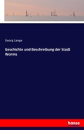 Cover: Geschichte und Beschreibung der Stadt Worms - Hansebooks