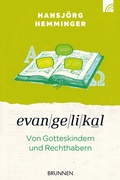 Cover: Evangelikal: Von Gotteskindern und Rechthabern - Brunnen Verlag GmbH