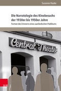 Cover: Die Narratologie des Kinobesuchs der 1930er bis 1950er Jahre - V&R unipress