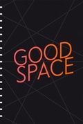 Cover: GOOD SPACE - politische, &auml;sthetische und urbane R&auml;ume - Snoeck