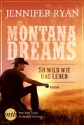 Cover: Montana Dreams - So wild wie das Leben - MIRA Taschenbuch