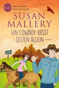 Cover: Ein Cowboy k&uuml;sst selten allein - MIRA Taschenbuch
