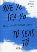Cover: Que Yo Sea Yo Es Exactamente Tan Loco Como Que Tu Seas Tu - V&R Ediciones