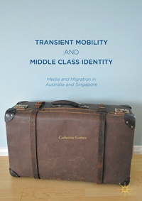 Enlarge image Cover: Transient Mobility and Middle Class Identity - Palgrave Macmillan