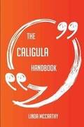 Cover: The Caligula Handbook - Everything You Need to Know about Caligula - Emereo Publishing