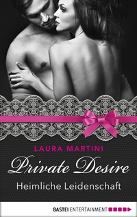 Abbildung von: Private Desire - Heimliche Leidenschaft - Bastei Lübbe