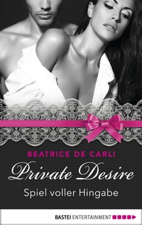 Abbildung von: Private Desire - Spiel voller Hingabe - Bastei Lübbe