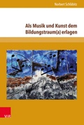 Cover: Als Musik und Kunst dem Bildungstraum(a) erlagen - Brill Deutschland