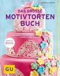 Cover: Das gro&szlig;e Motivtortenbuch - Gr&auml;fe und Unzer