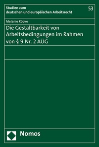 Abbildung von: Die Gestaltbarkeit von Arbeitsbedingungen im Rahmen von § 9 Nr. 2 AÜG - Nomos