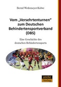 Cover: Vom "Versehrtenturnen" zum Deutschen Behindertensportverband (DBS) - Arete Verlag