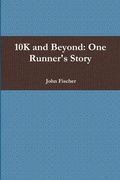Cover: 10K and Beyond - John Fischer