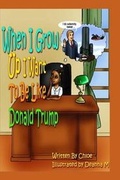 Cover: When I Grow Up I Want to Be Like Donald Trump - Chloe Holdings LLC