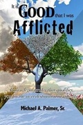 Cover: It Is Good That I Was Afflicted - Michael a Palmer