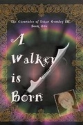 Cover: A Walker Is Born - Hidden Hollow Publications