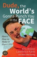 Cover: Dude, The World's Gonna Punch You in the Face - Stickman Publications, Inc.