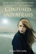 Cover: How to Move Forward When You Are Feeling Confused and Afraid - Christine F. Anderson Publishing & Media
