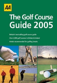 Abbildung von: AA the Golf Course Guide 2005 - Automobile Association