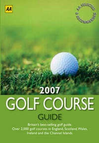 Abbildung von: AA the Golf Course Guide 2007 - Automobile Association