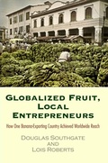 Cover: Globalized Fruit, Local Entrepreneurs - University of Pennsylvania Press