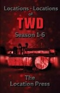 Cover: Locations-Locations of TWD Seasons 1-6 - Location Press