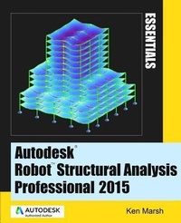 Enlarge image Cover: Autodesk Robot Structural Analysis Professional 2015 - Marsh API LLC