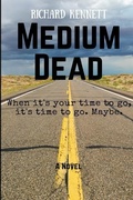 Cover: Medium Dead - Richard L. Kennett
