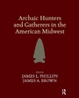 Cover: Archaic Hunters and Gatherers in the American Midwest - Routledge