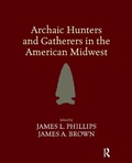 Cover: Archaic Hunters and Gatherers in the American Midwest - Routledge