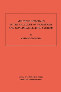 Abbildung von: Multiple Integrals in the Calculus of Variations and Nonlinear Elliptic Systems. (AM-105), Volume 105 - Princeton University Press